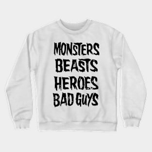 monsters beasts heroes bad guys Crewneck Sweatshirt